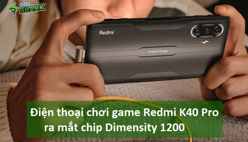 Điện thoại chơi game Redmi K40 pro ra mắt chip Dimensity 1200 - Ảnh đại diện
