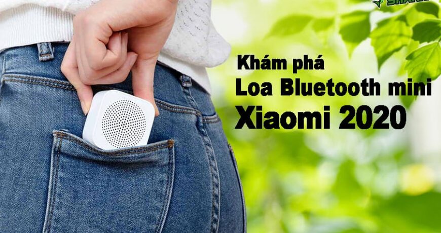 Khám phá Loa Bluetooth mini Xiaomi 2020 nhỏ bằng lòng bàn tay - Ảnh đại diện