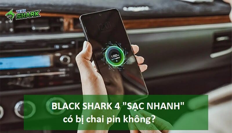 Điện thoại Black Shark 4 “sạc nhanh” có bị chai pin không? - Ảnh đại diện